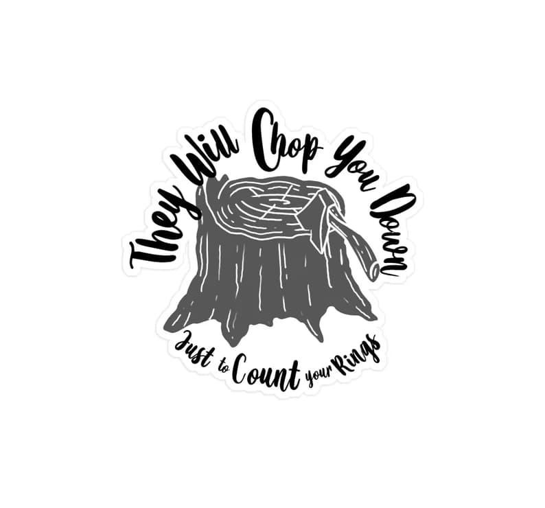 Aesop Rock inspired "They Will Chop You Down Just To Count Your Rings" Laptop Sticker